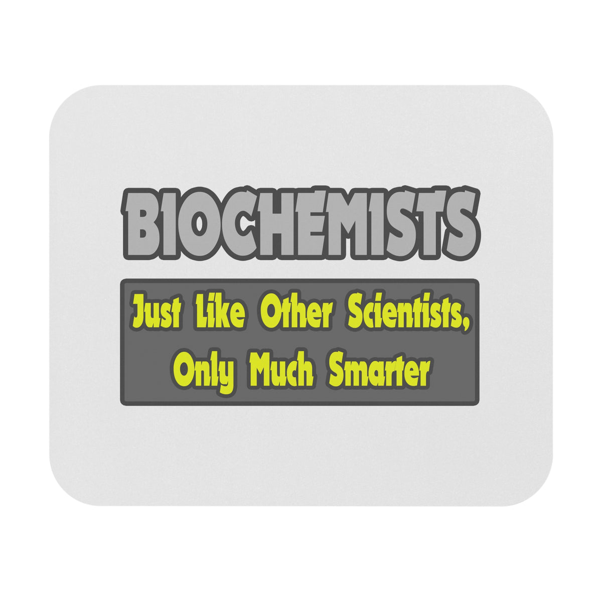 Biochemists...Smarter - Mouse Pad (Rectangle)