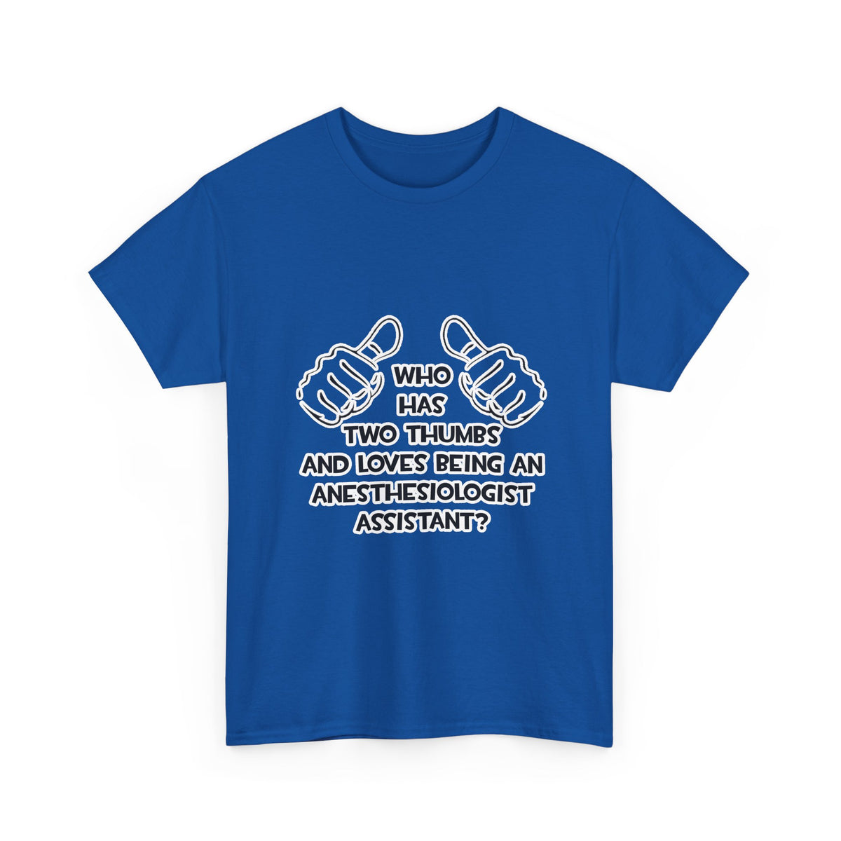 Two Thumbs .. Anesthesiologist Assistant - Unisex Heavy Cotton Tee