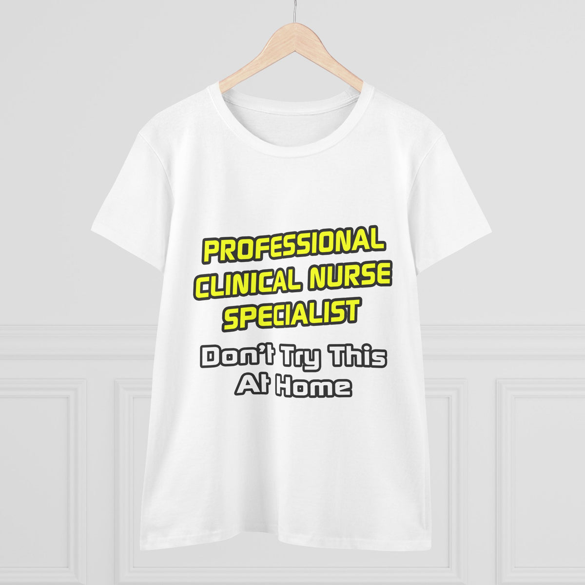 Professional Clinical Nurse Specialist .. Joke - Women's Midweight Cotton Tee