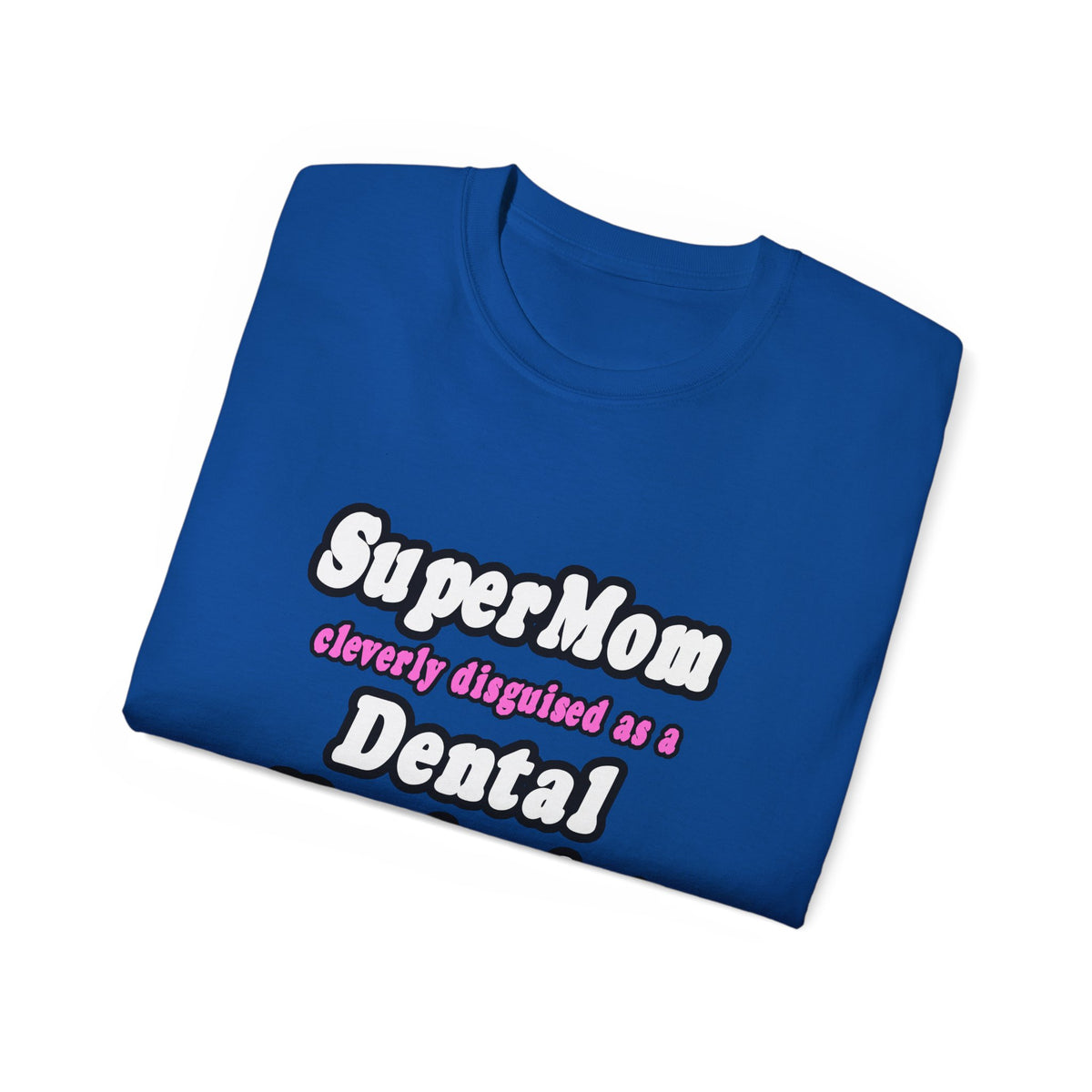 SuperMom...Dental Hygienist - Unisex Ultra Cotton Tee