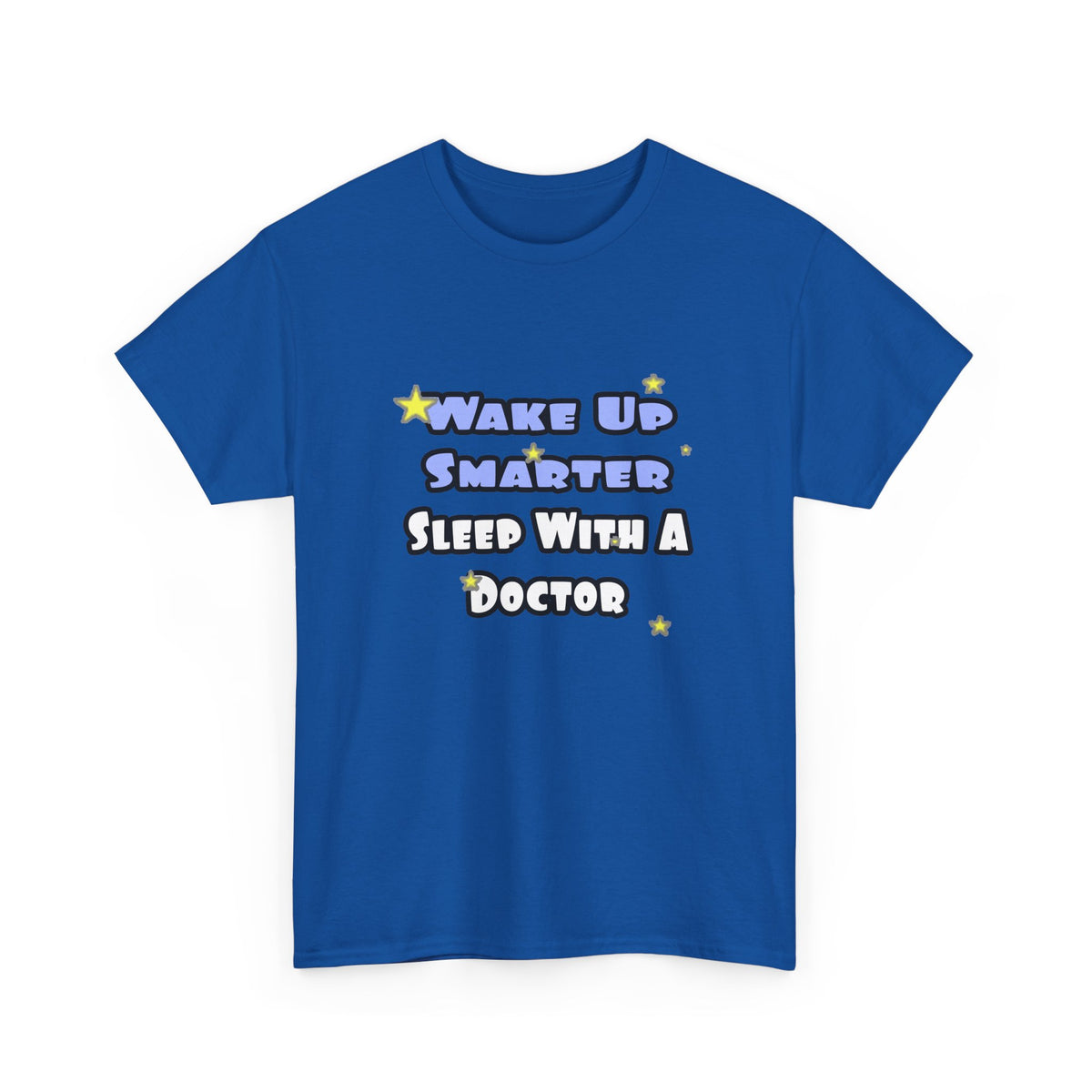 Wake Up Smarter...Sleep With a Doctor - Unisex Heavy Cotton Tee