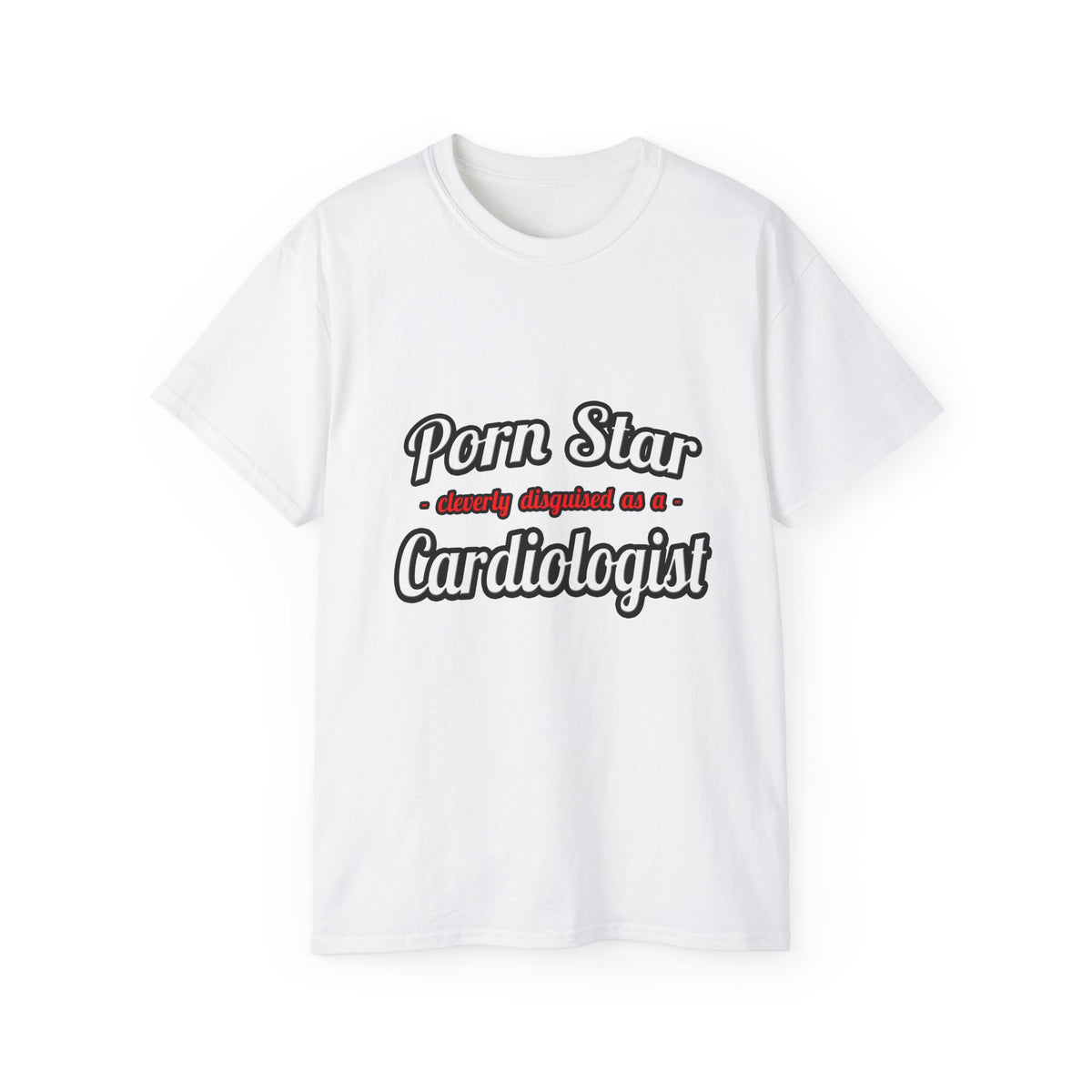 Porn Star...Cardiologist (2) - Unisex Ultra Cotton Tee