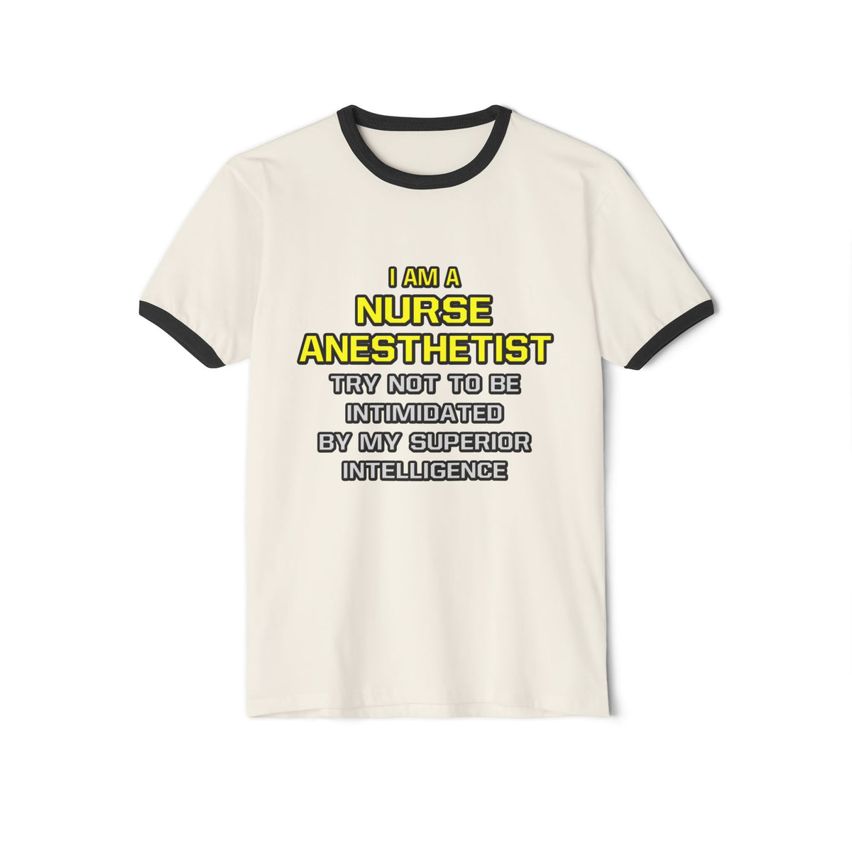 Nurse Anesthetist...Superior Intelligence - Unisex Cotton Ringer T-Shirt