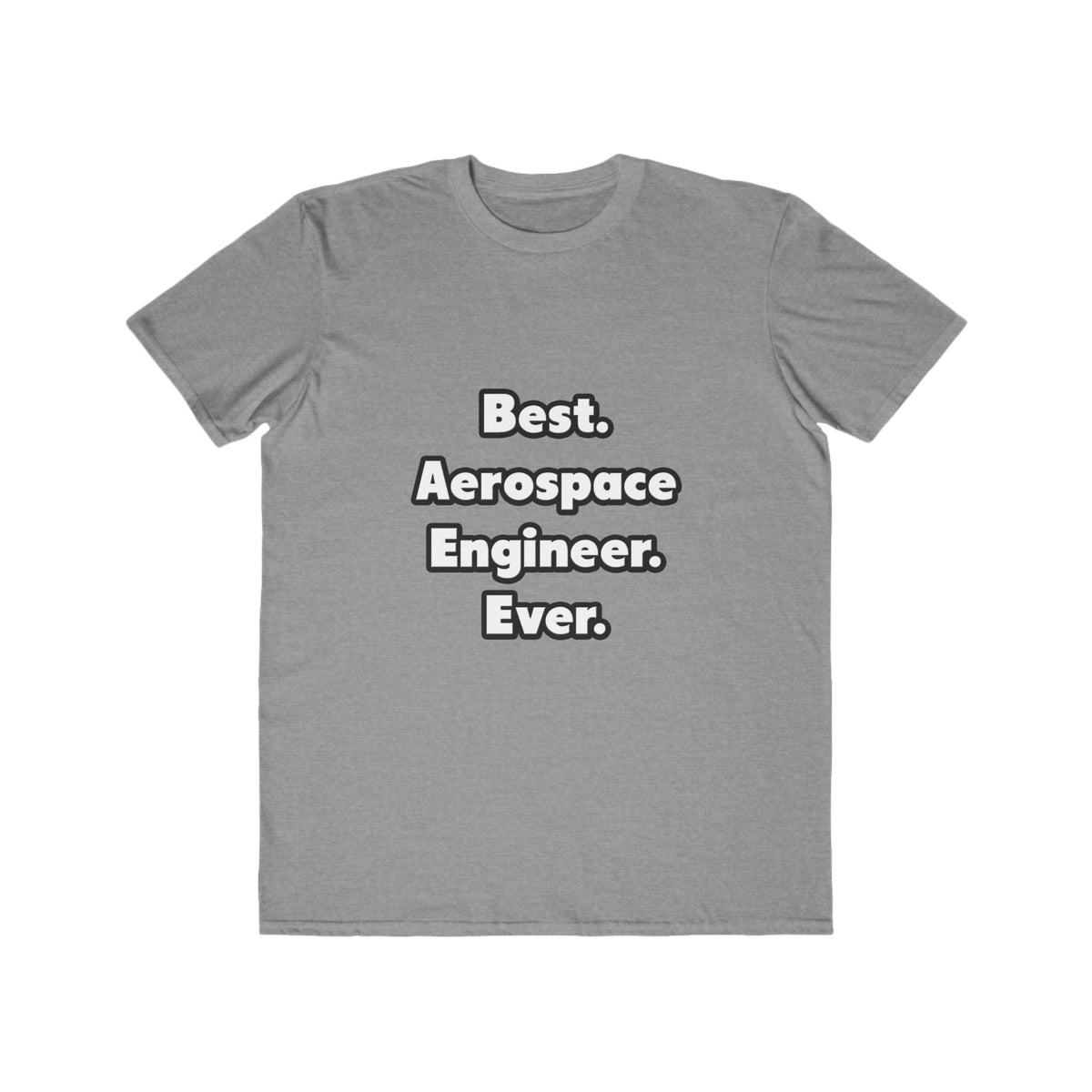 Best. Aerospace Engineer. Ever - Men's Lightweight Fashion Tee