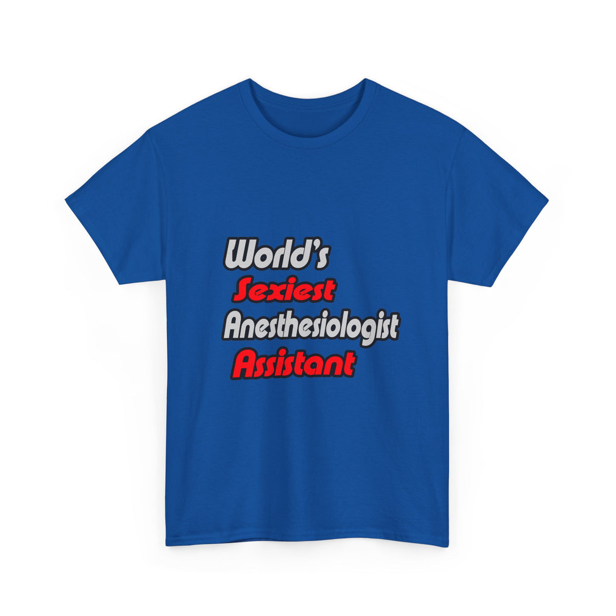 World's Sexiest Anesthesiologist Assistant - Unisex Heavy Cotton Tee