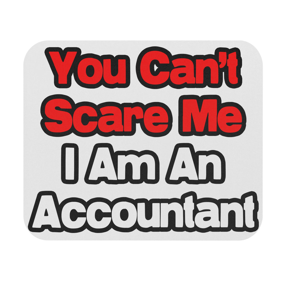 You Can't Scare Me...Accountant - Mouse Pad (Rectangle)