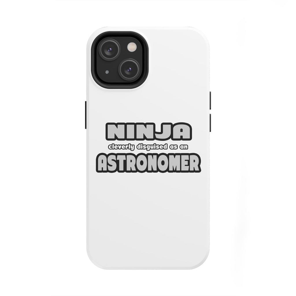 Ninja Cleverly Disguised As An Astronomer - Tough Phone Cases