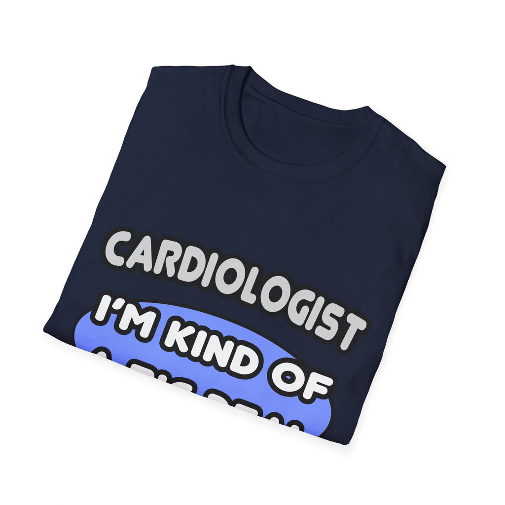 Cardiologist...Kind of a Big Deal - Unisex Softstyle T-Shirt