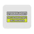 Epidemiologists...Much Smarter - Mouse Pad (Rectangle)
