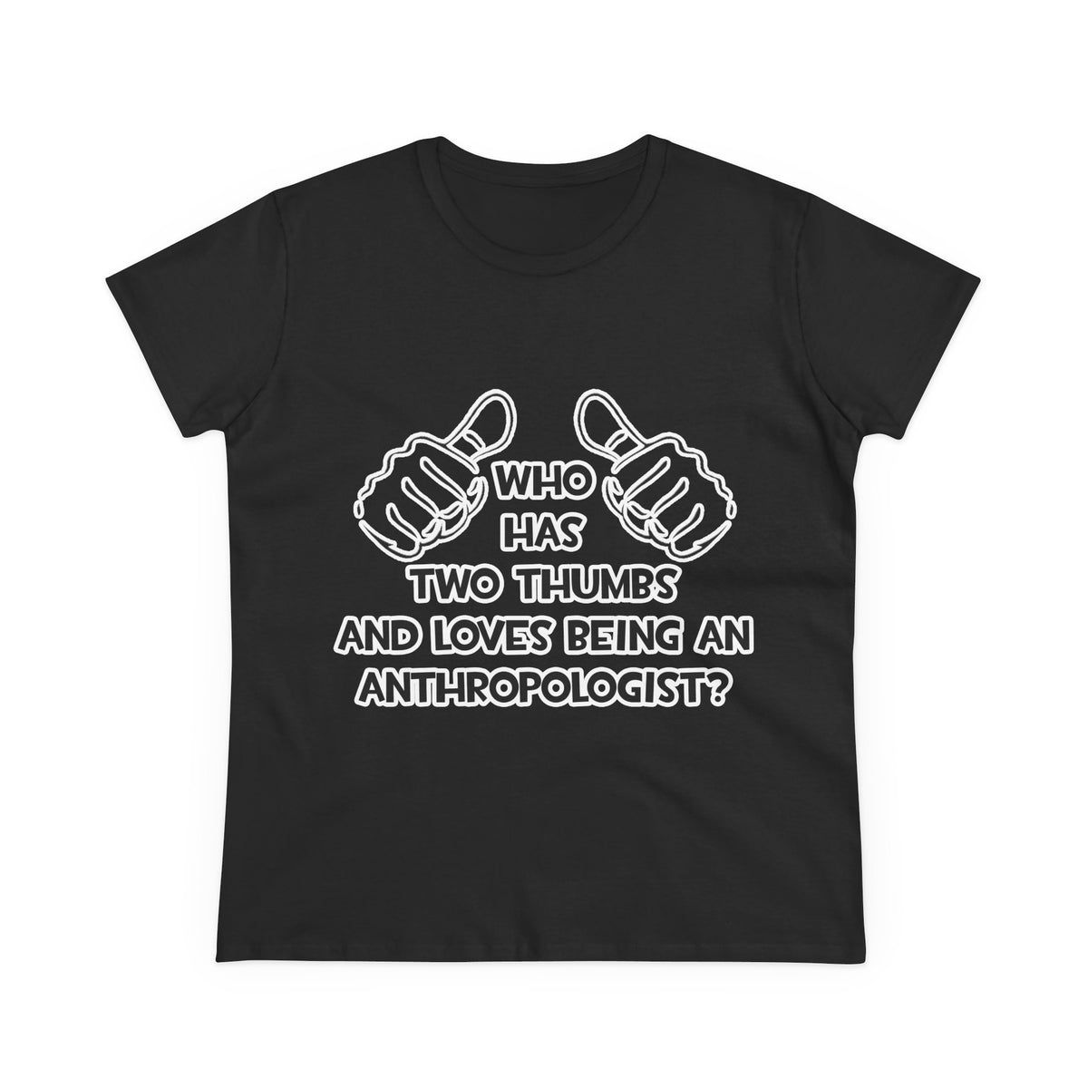 Two Thumbs and Loves Being an Anthropologist - Women's Midweight Cotton Tee