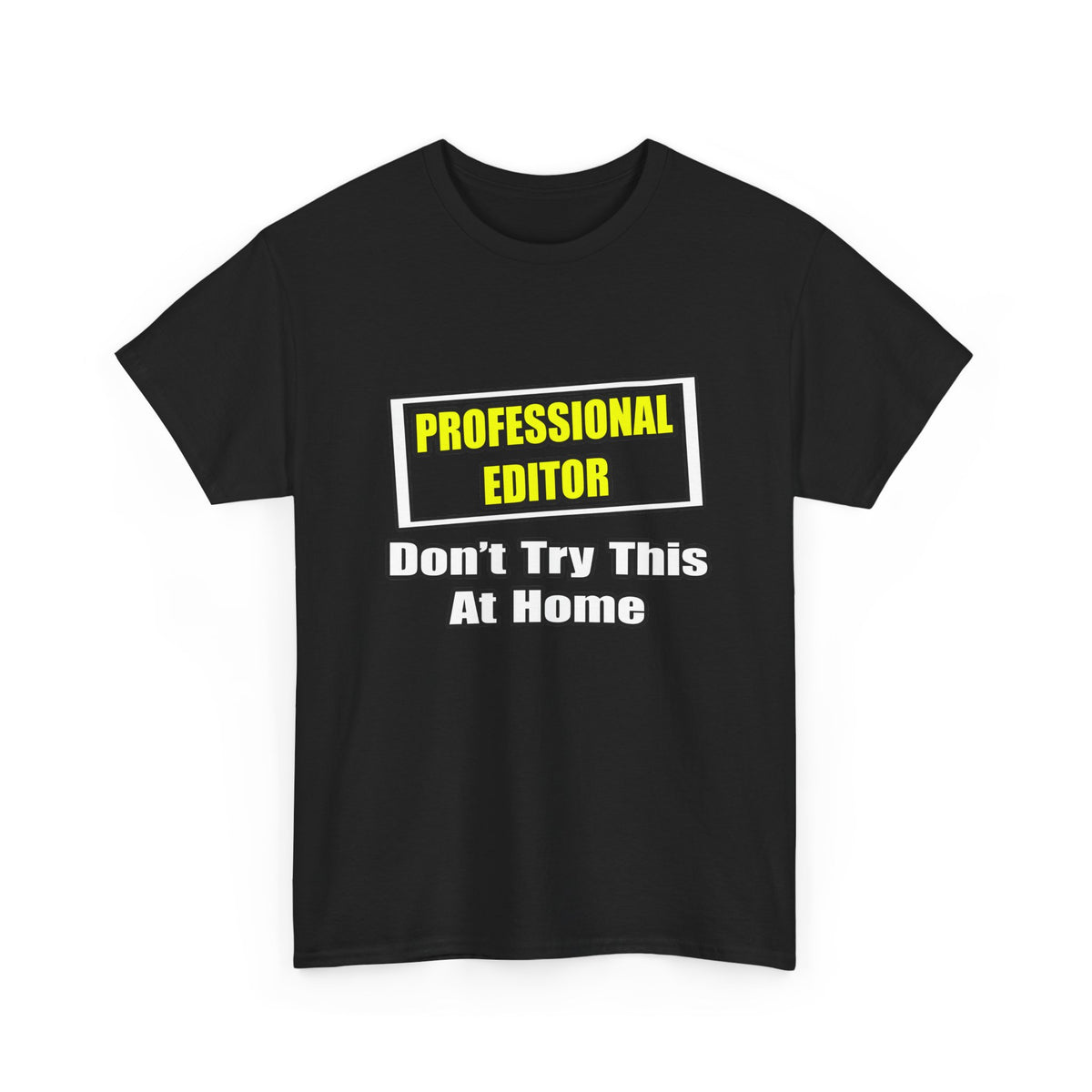 Professional Editor...Don't Try This At Home - Unisex Heavy Cotton Tee