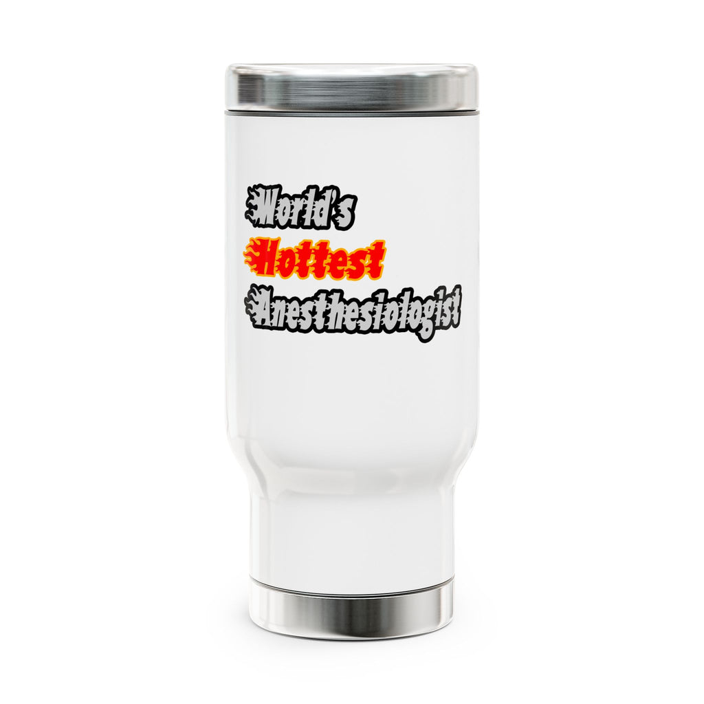 World's Hottest Anesthesiologist - Stainless Steel Travel Mug with Handle, 14oz