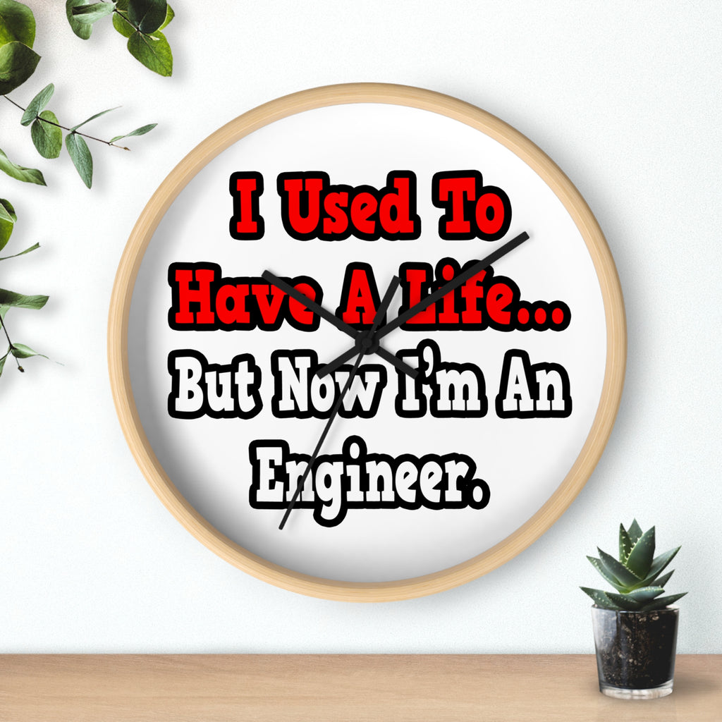 I Used to Have a Life...Engineer - Wall Clock