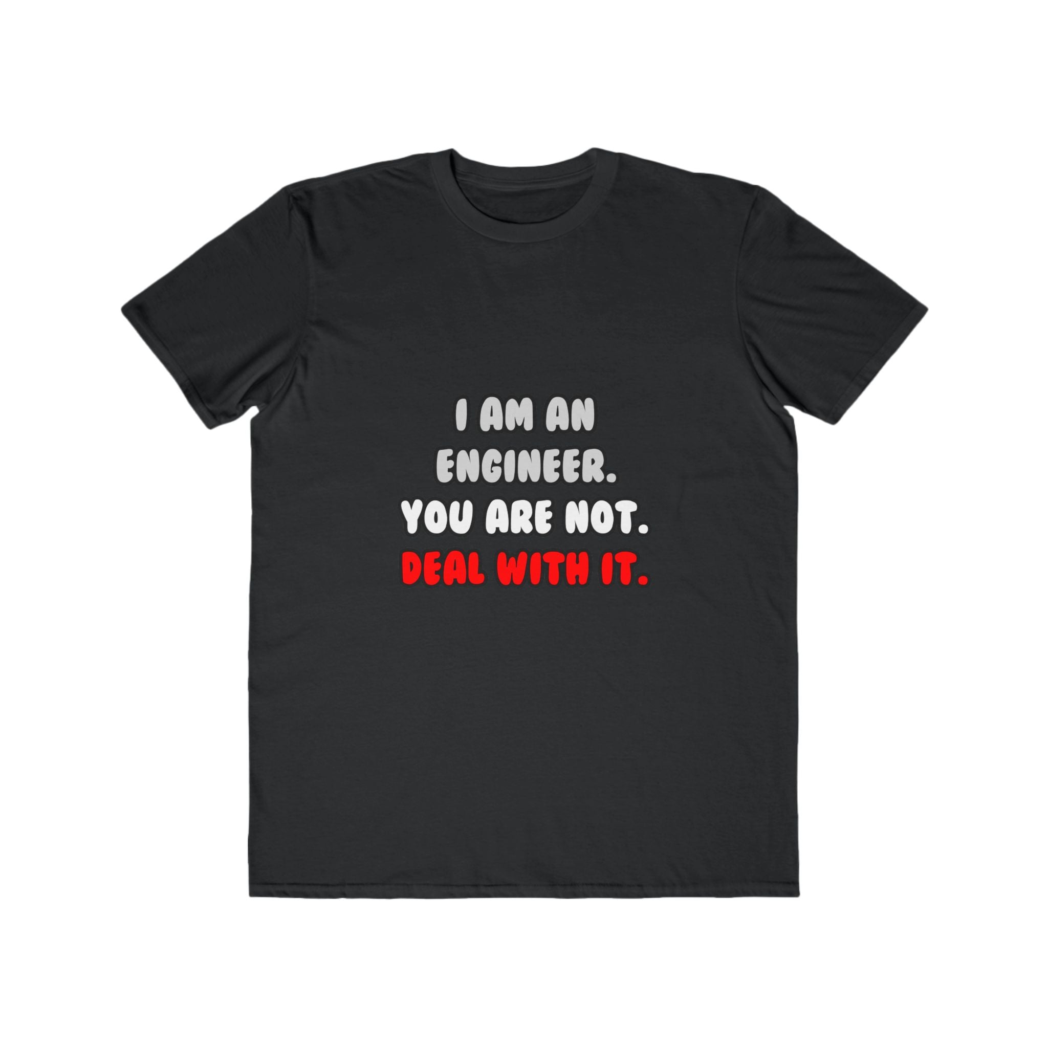 Deal With It ... Funny Engineer - Men's Lightweight Fashion Tee