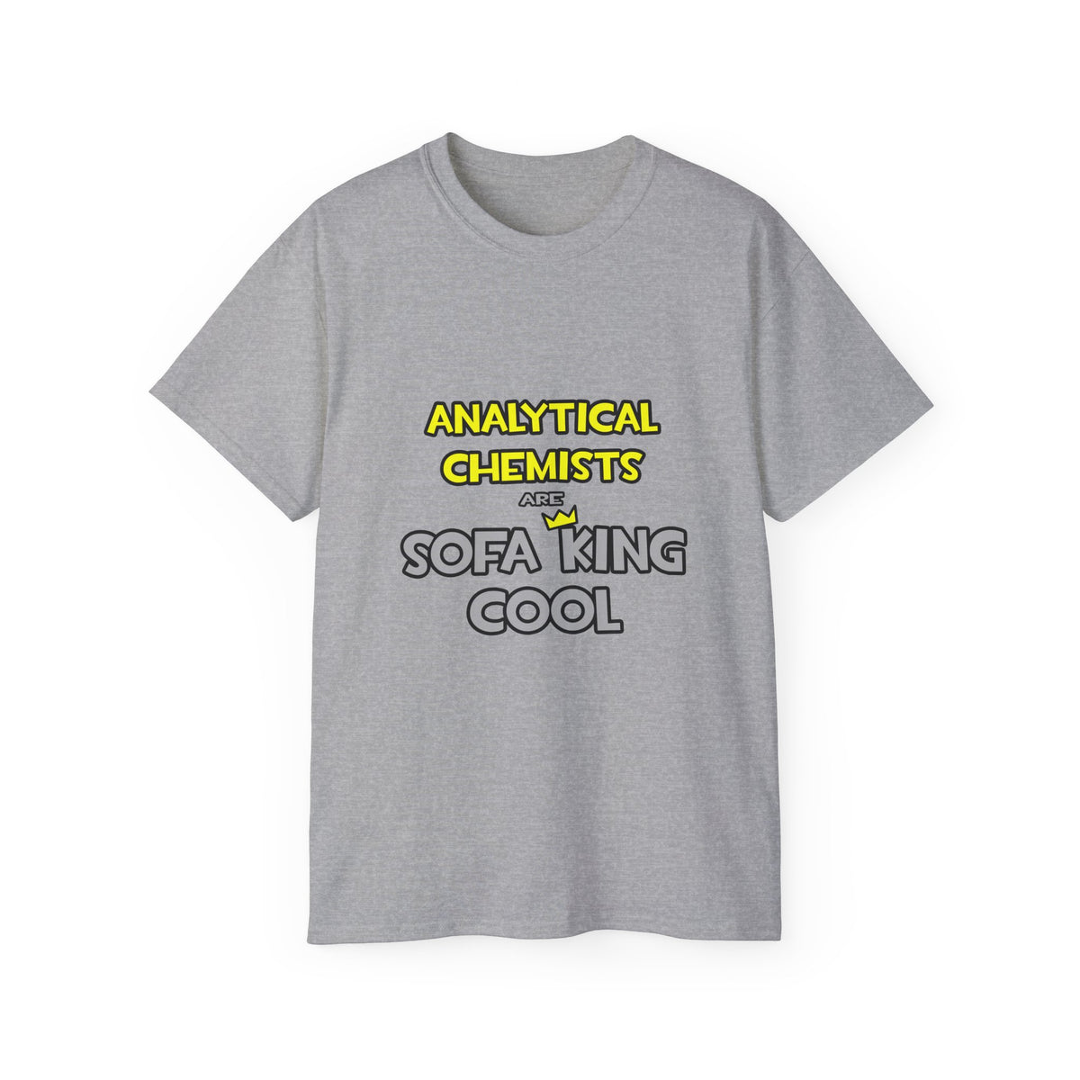 Analytical Chemists Are Sofa King Cool - Unisex Ultra Cotton Tee