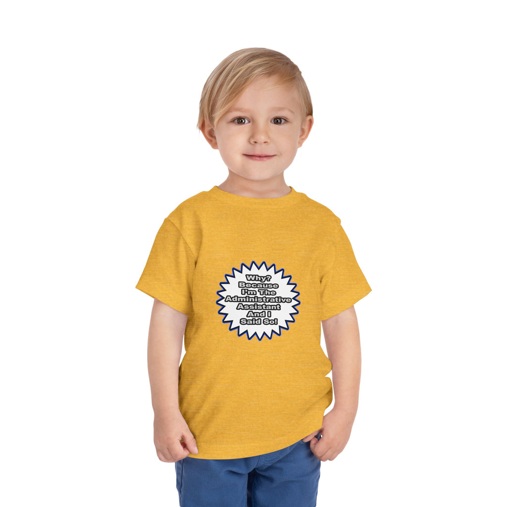 Administrative Assistant...Because I Said So - Toddler Short Sleeve Tee