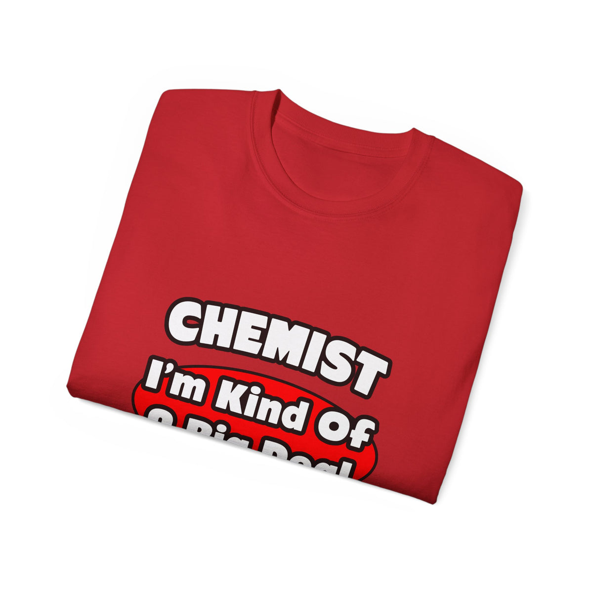 Chemist...Big Deal - Unisex Ultra Cotton Tee