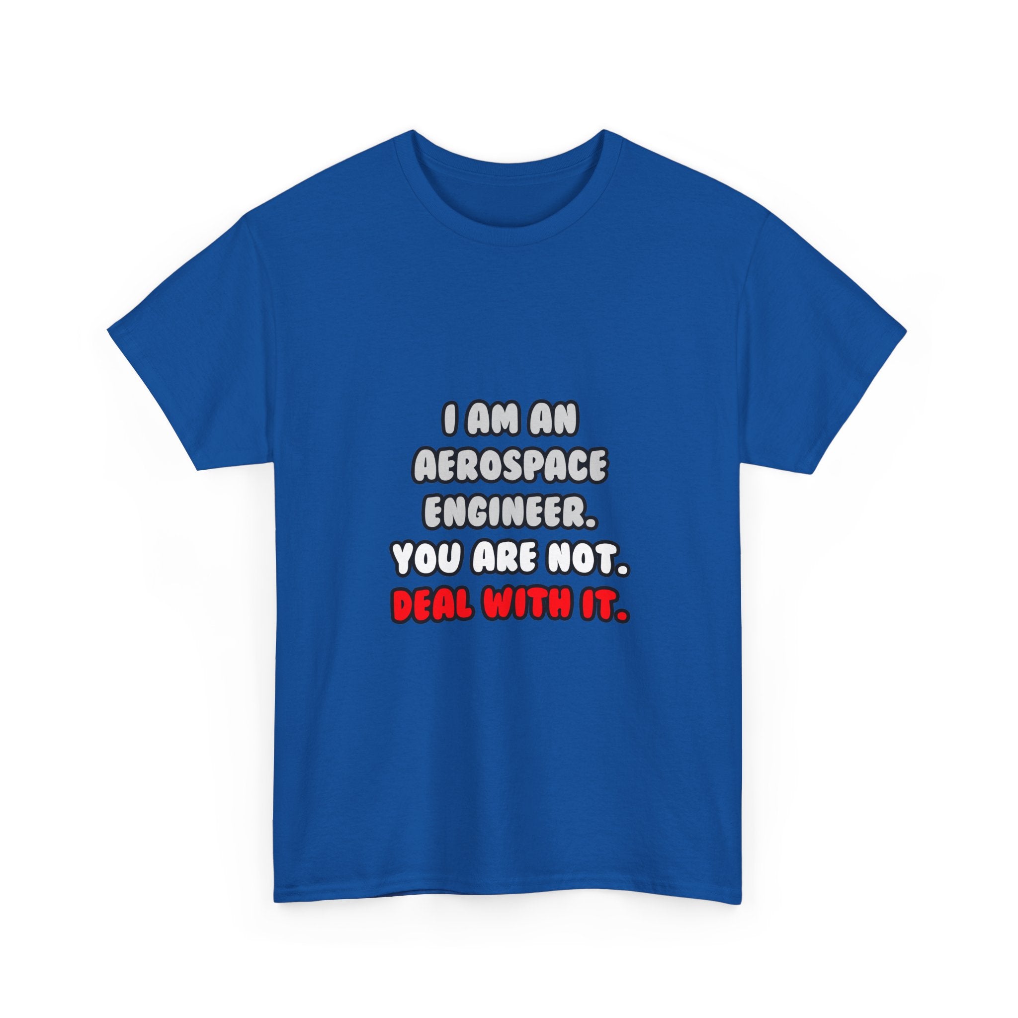 Deal With It ... Funny Aerospace Engineer - Unisex Heavy Cotton Tee