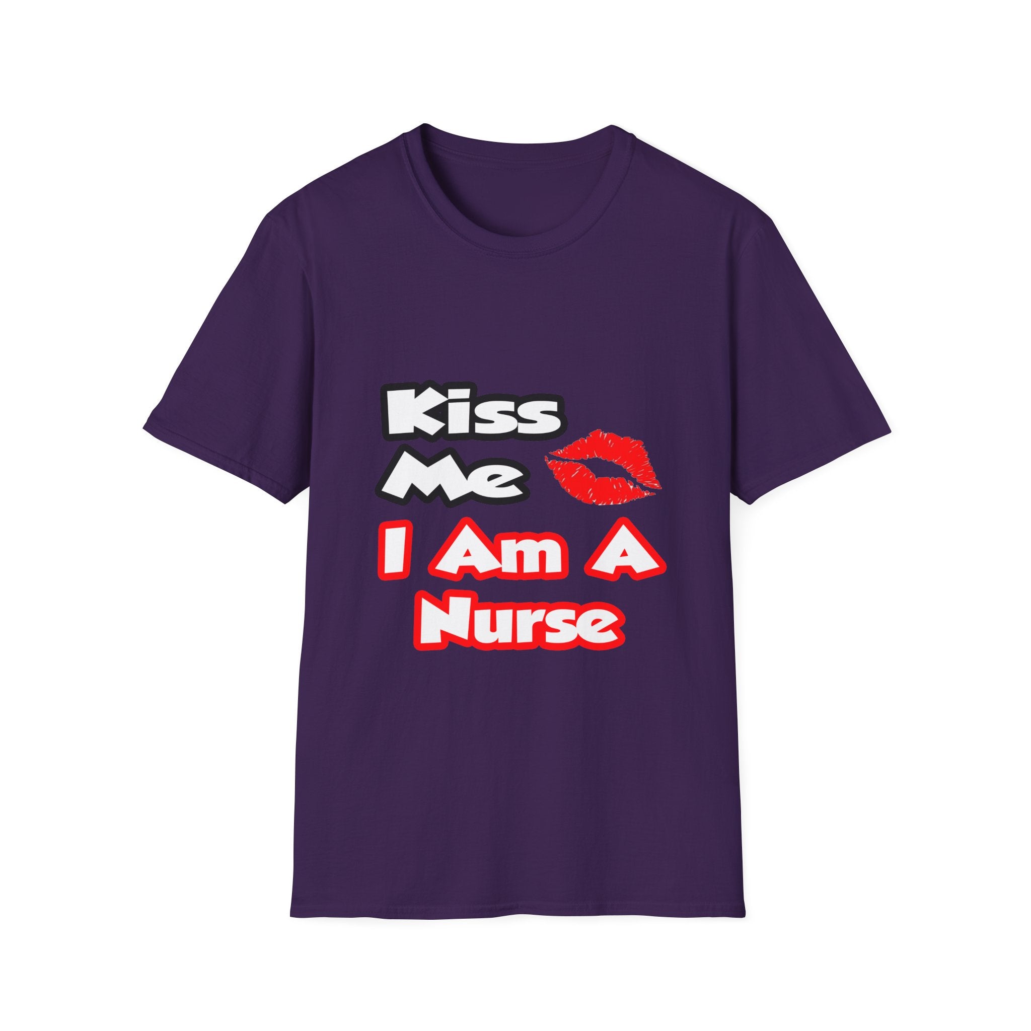 Kiss Me...I Am A Nurse - Unisex Softstyle T-Shirt