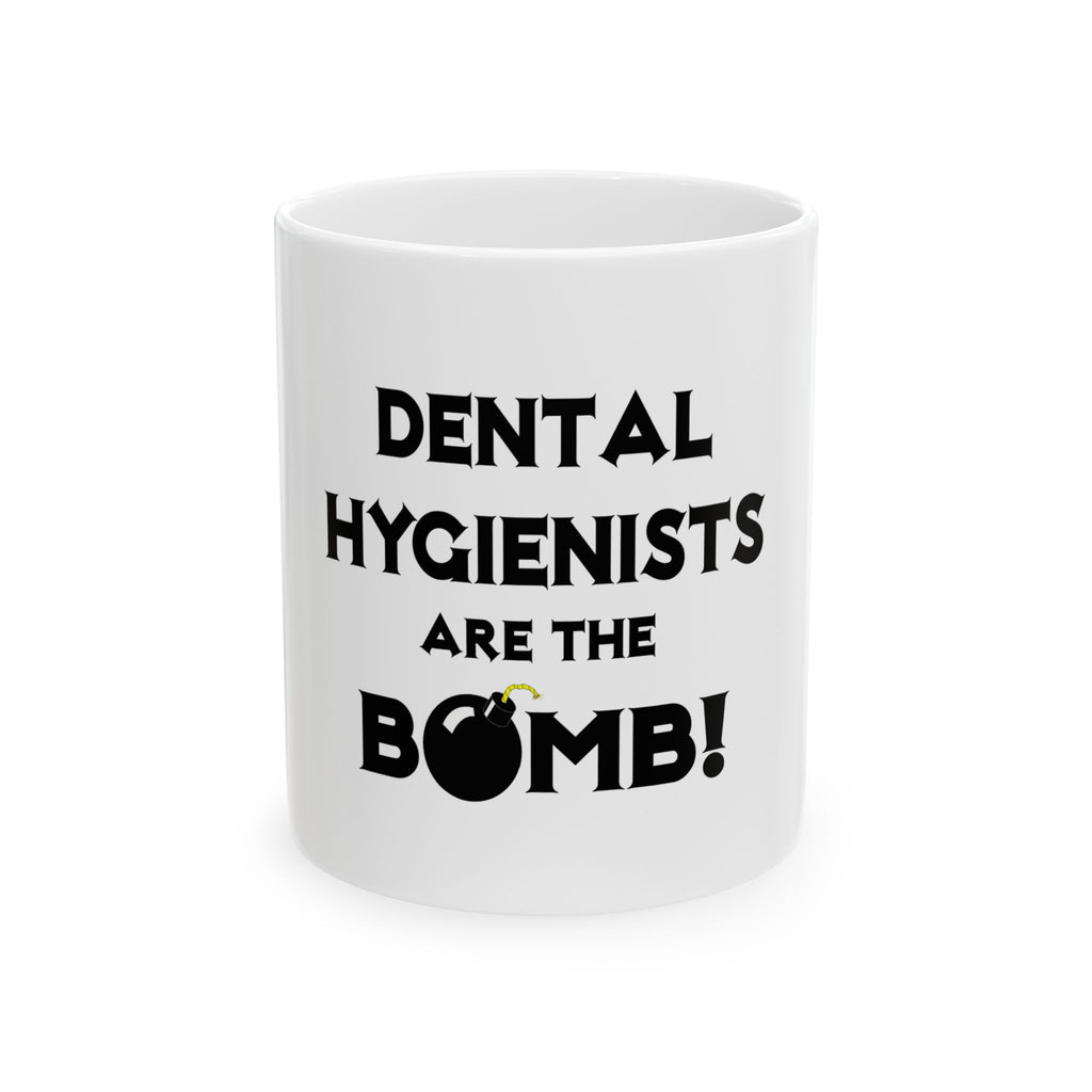 Dental Hygienists Are The Bomb! - Ceramic Mug, (11oz, 15oz)