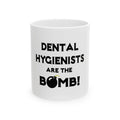 Dental Hygienists Are The Bomb! - Ceramic Mug, (11oz, 15oz)