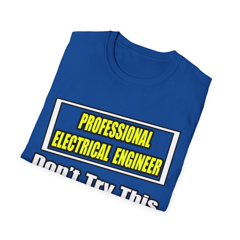Professional Electrical Engineer...Joke - Unisex Softstyle T-Shirt
