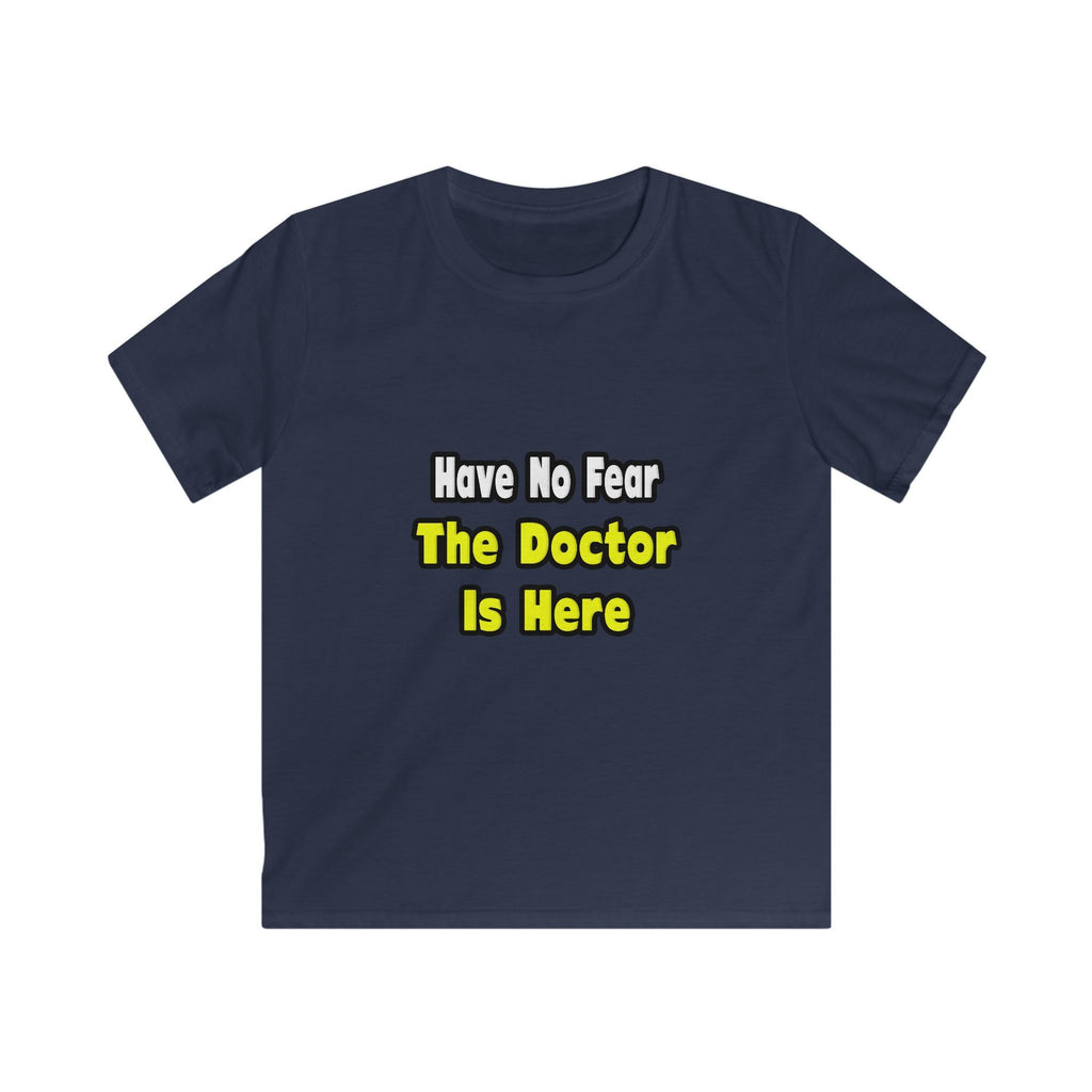 No Fear, The Doctor Is Here - Kids Softstyle Tee