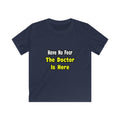 No Fear, The Doctor Is Here - Kids Softstyle Tee
