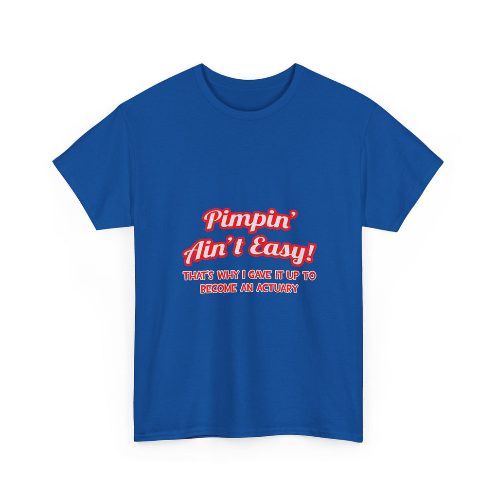Pimpin' Ain't Easy ... Actuary - Unisex Heavy Cotton Tee