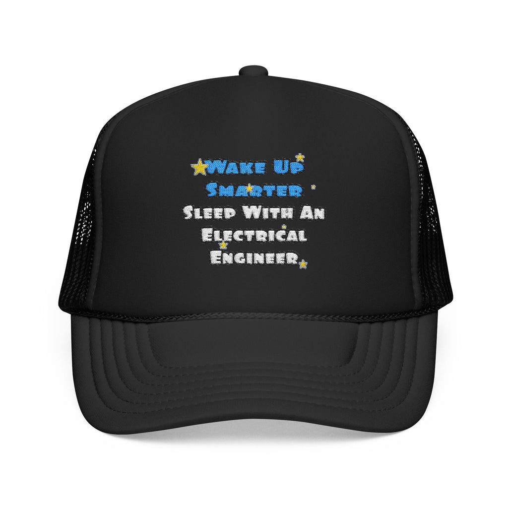 Smarter...Sleep With an Electrical Engineer - Foam Trucker Hat