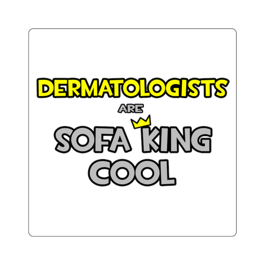 Dermatologists Are Sofa King Cool - Square Stickers