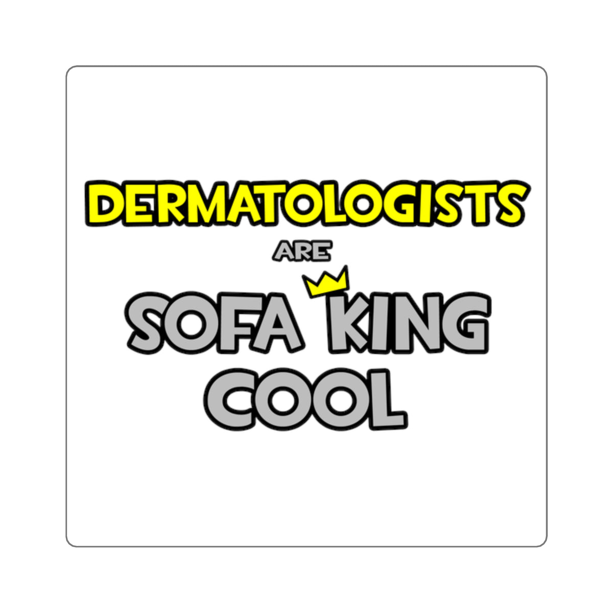 Dermatologists Are Sofa King Cool - Square Stickers