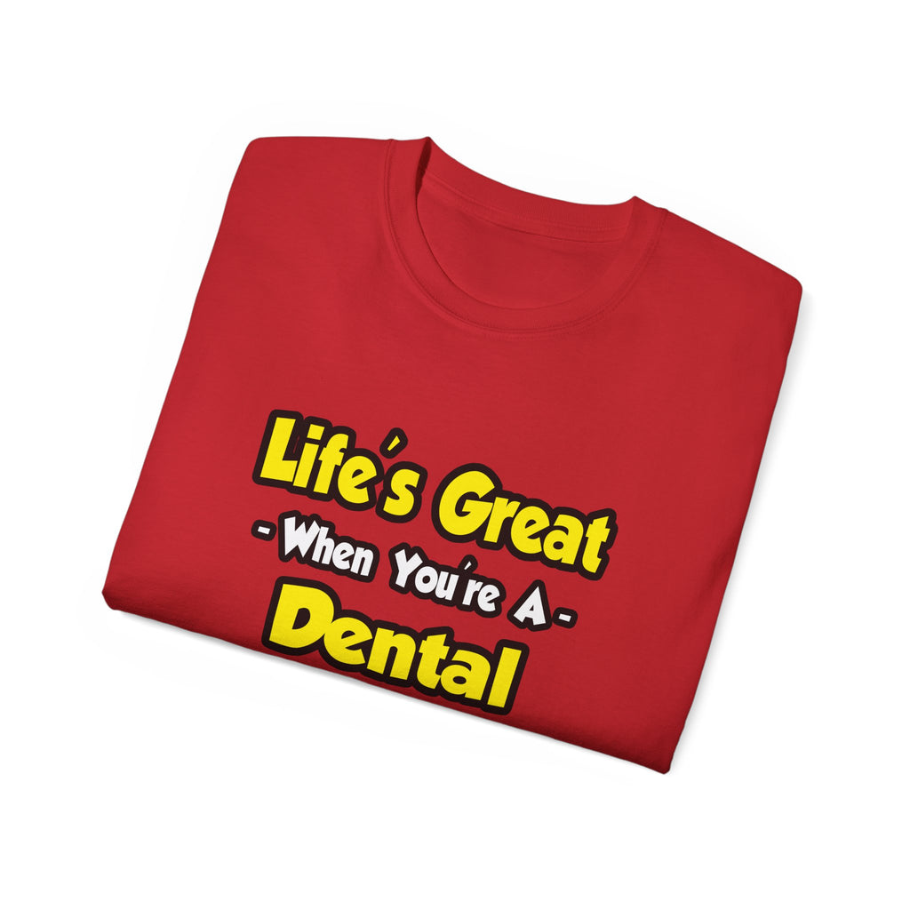 Life's Great When You're a Dental Hygienist - Unisex Ultra Cotton Tee