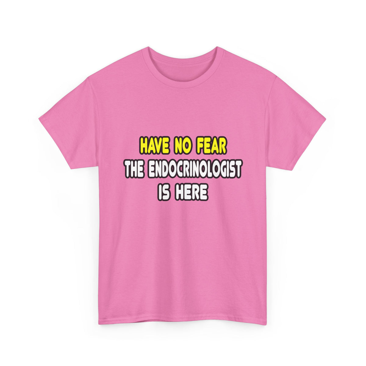 Have No Fear, The Endocrinologist Is Here - Unisex Heavy Cotton Tee