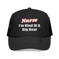 Nurse Big Deal - Foam Trucker Hat