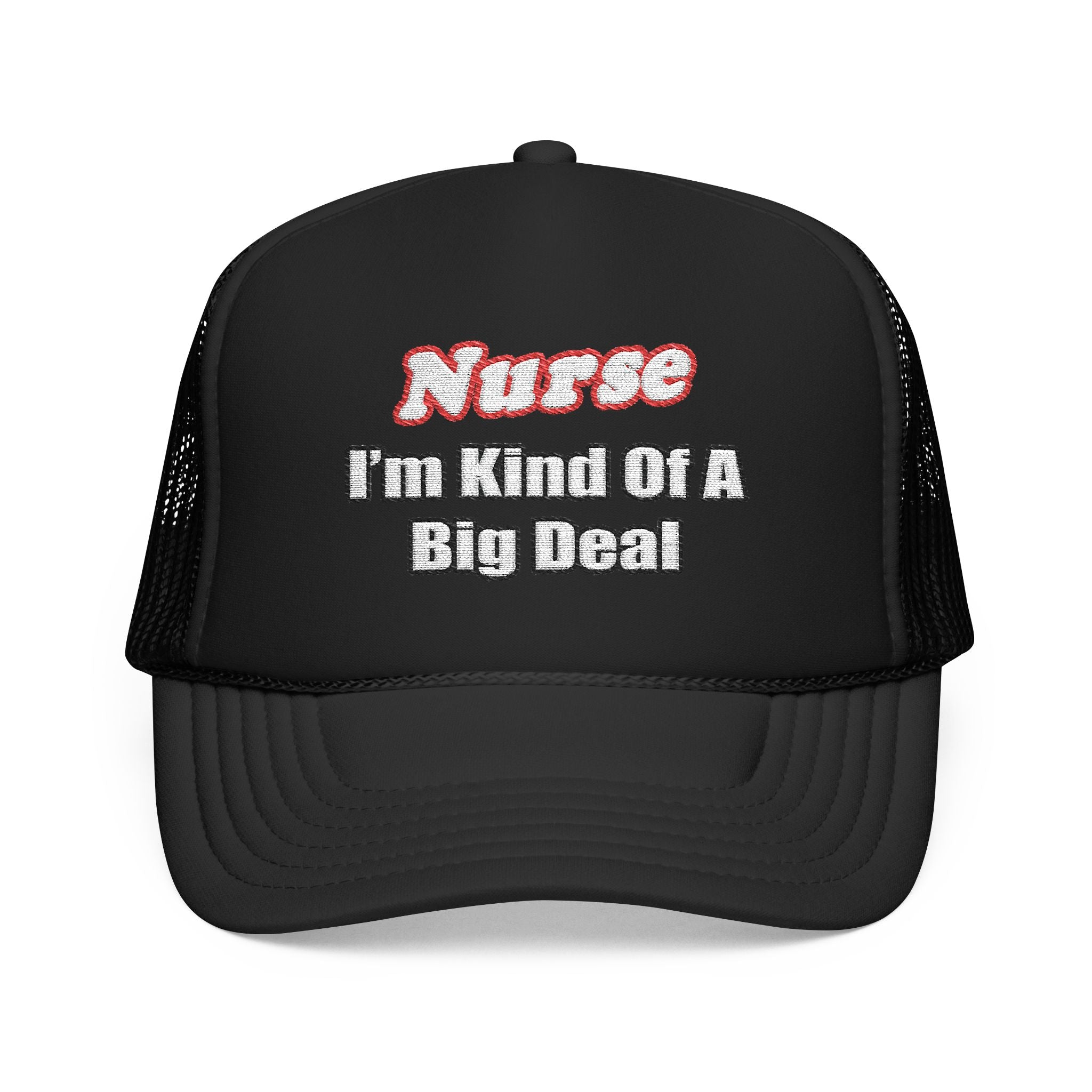 Nurse Big Deal - Foam Trucker Hat
