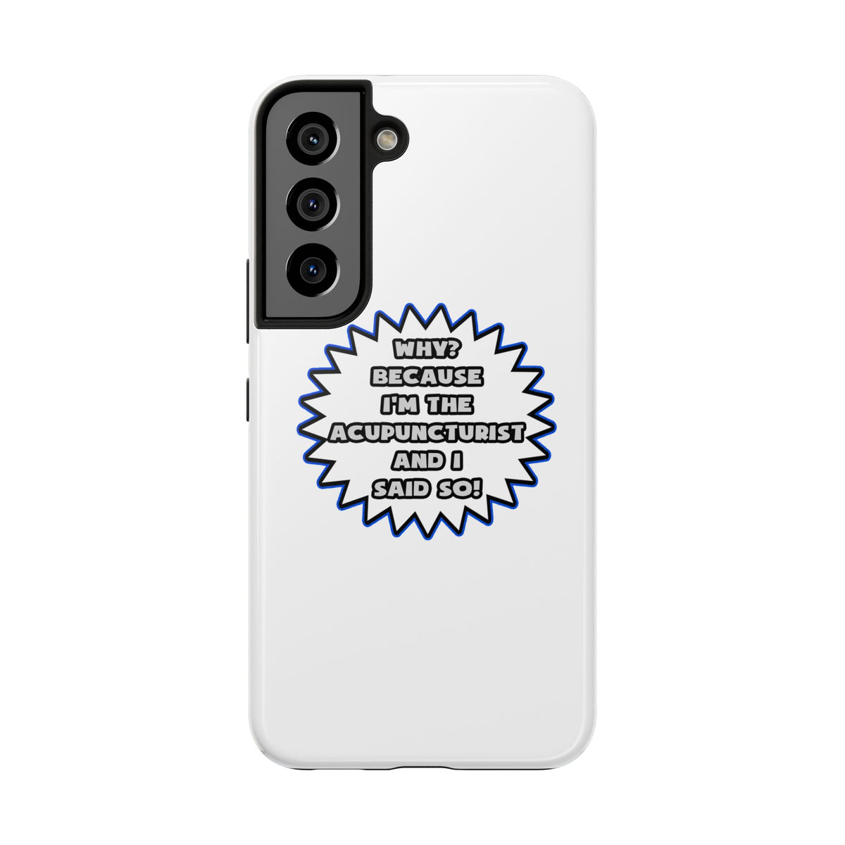 Acupuncturist .. Because I Said So - Tough Phone Cases