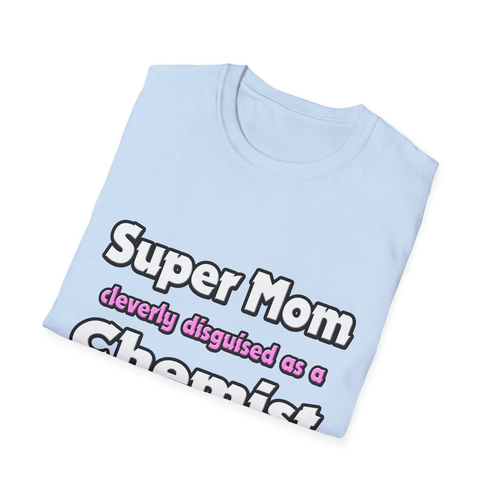 Super Mom ... Chemist - Unisex Softstyle T-Shirt