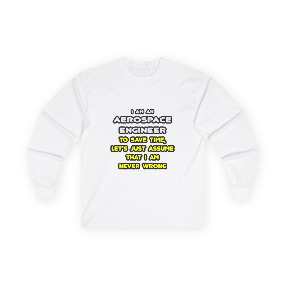 Funny Aerospace Engineer T Shirts and Gifts - Unisex Ultra Cotton Long Sleeve Tee