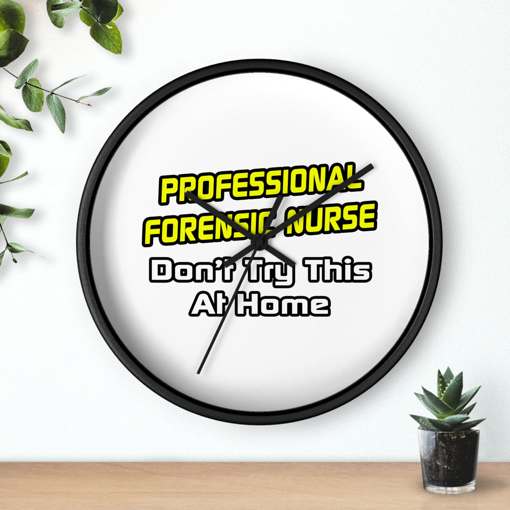 Professional Forensic Nurse .. Joke - Wall Clock