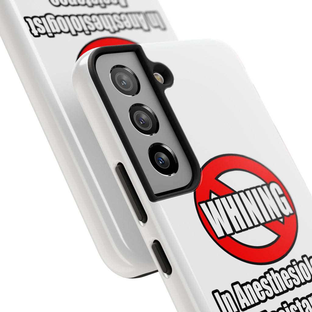 No Whining In Anesthesiologist Assistance - Tough Phone Cases