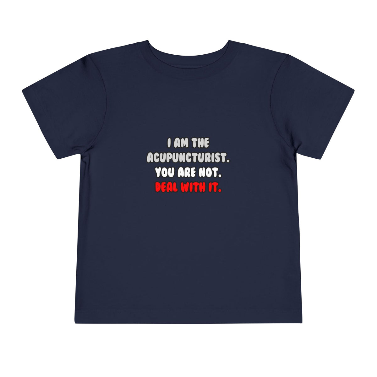 Deal With It ... Funny Acupuncturist - Toddler Short Sleeve Tee