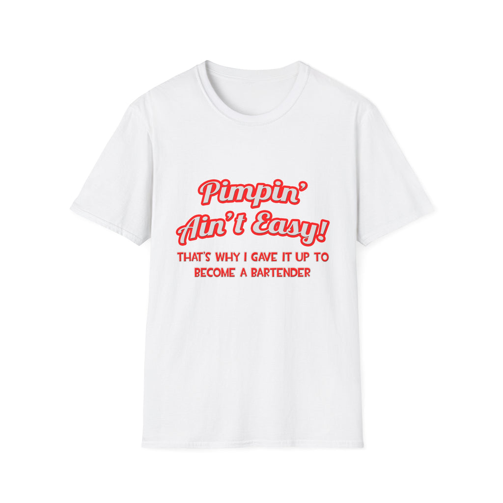 Pimpin' Ain't Easy ... Bartender - Unisex Softstyle T-Shirt