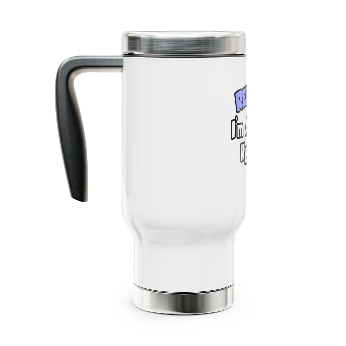 Relax...I'm A Dental Hygienist - Stainless Steel Travel Mug with Handle, 14oz