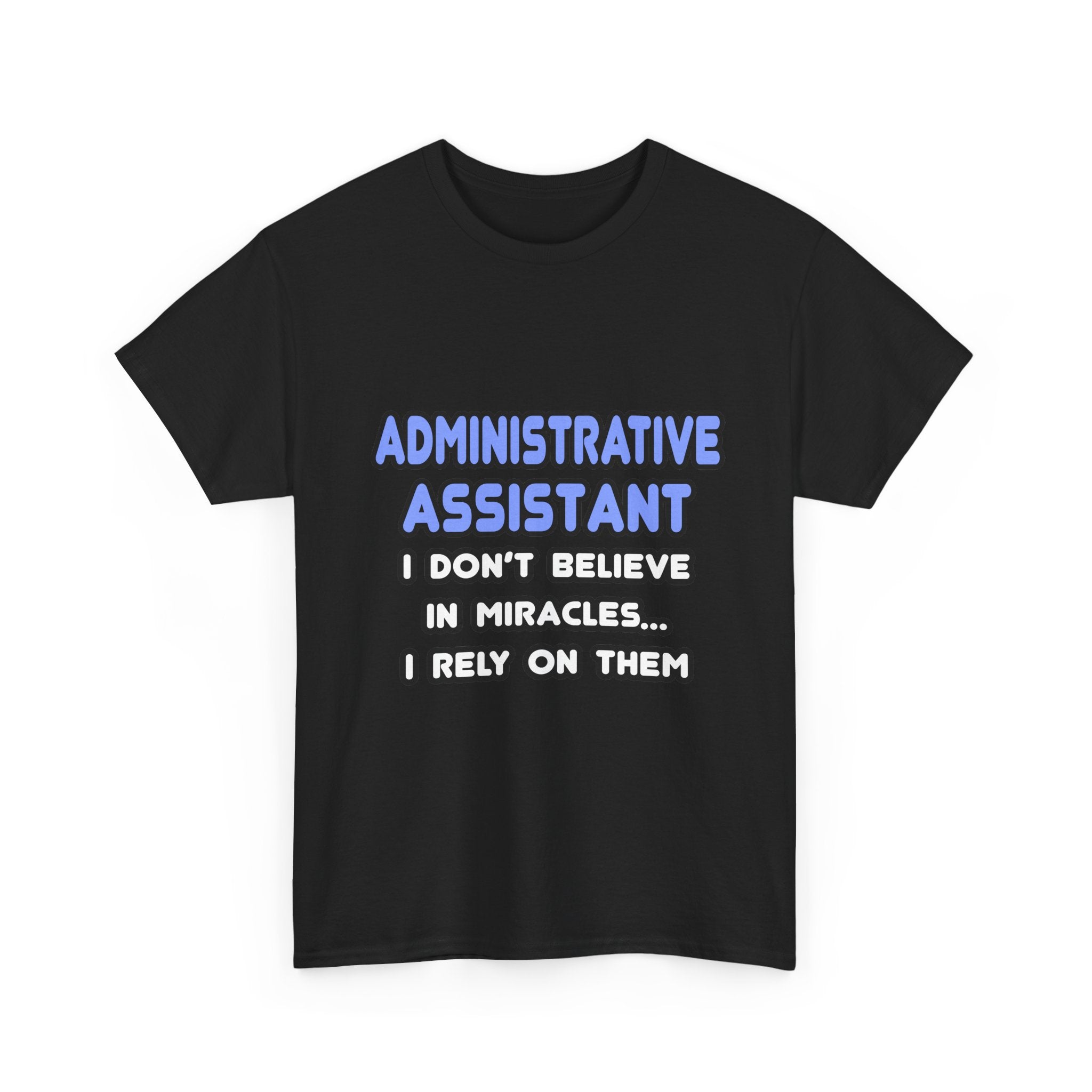 Miracles and Administrative Assistants - Unisex Heavy Cotton Tee