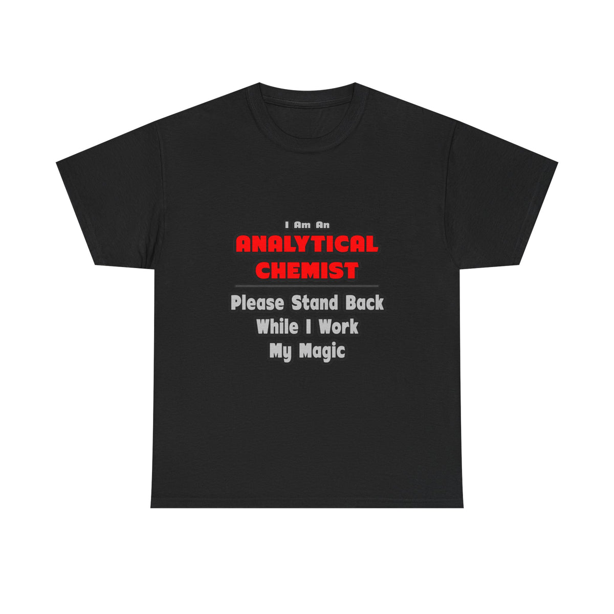 Analytical Chemist...Work My Magic - Unisex Heavy Cotton Tee