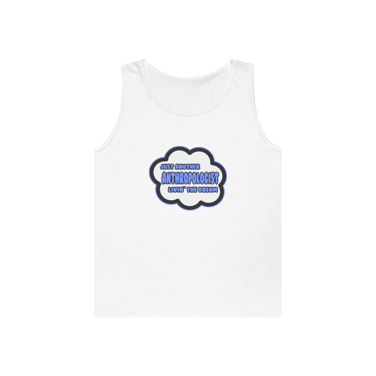 Anthropologist .. Livin' The Dream - Unisex Heavy Cotton Tank Top