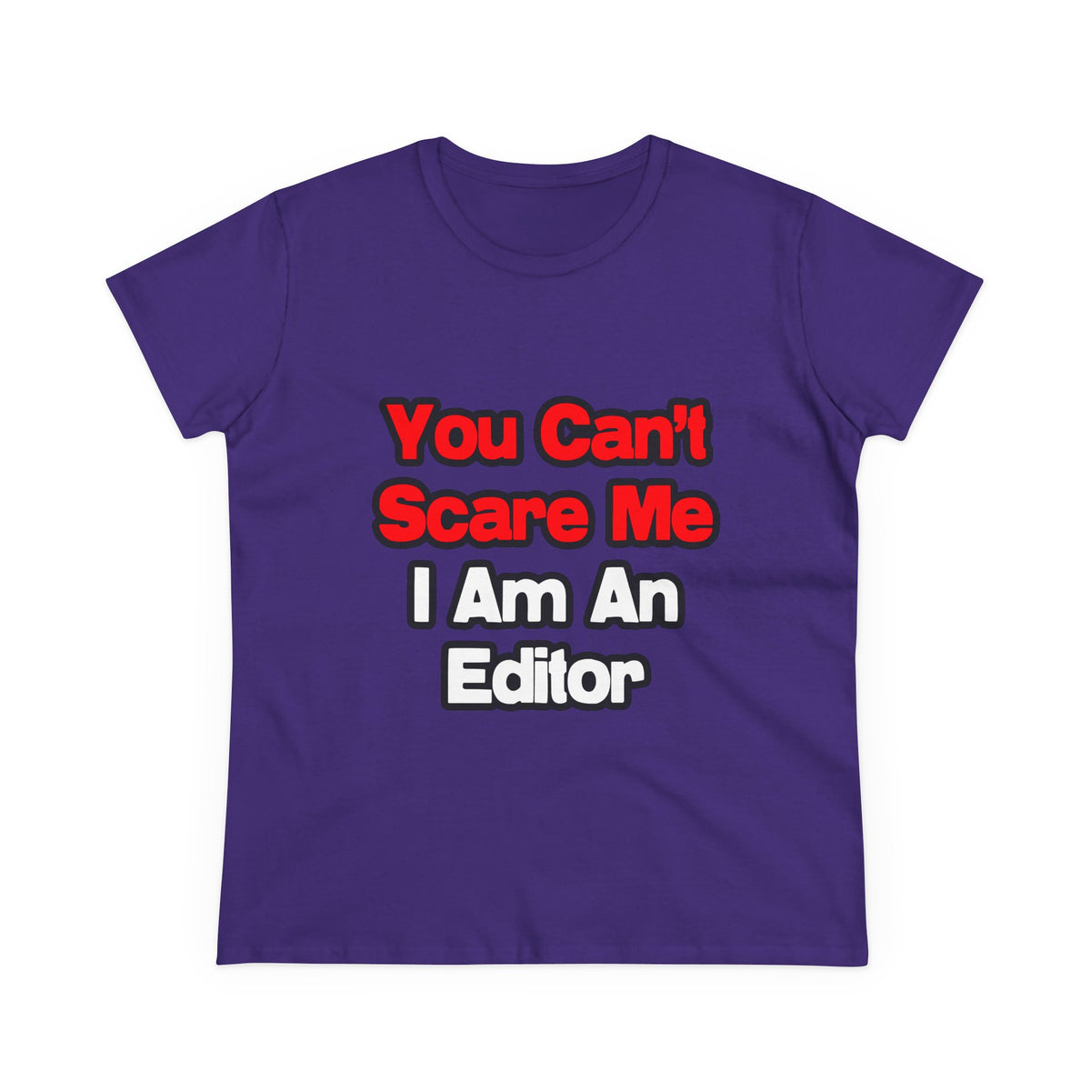 You Can't Scare Me...Editor - Women's Midweight Cotton Tee