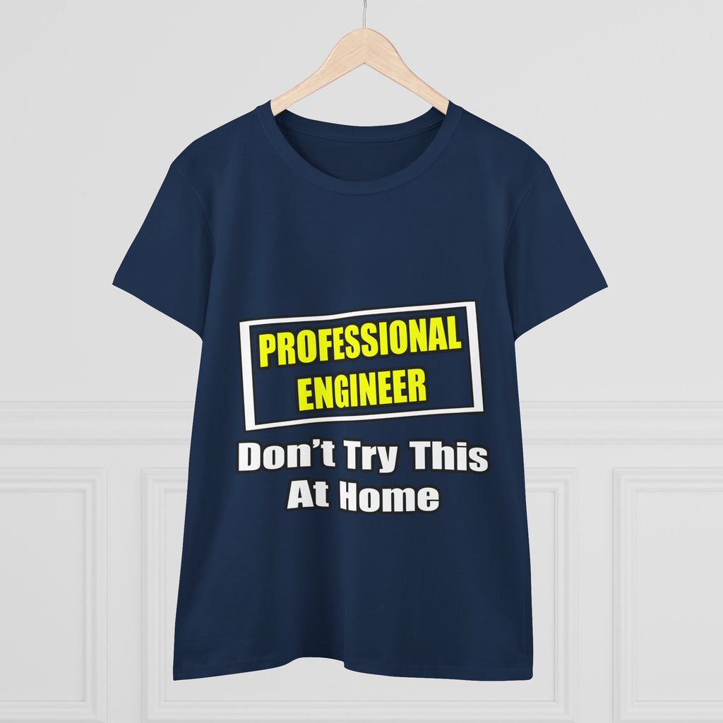 Professional Engineer...Don't Try This At Home - Women's Midweight Cotton Tee