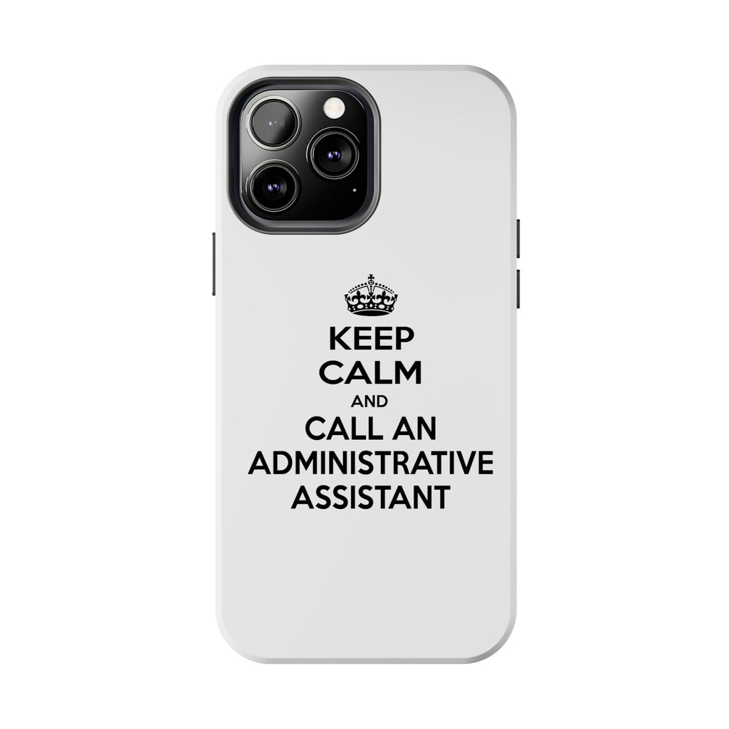 Keep Calm and Call an Administrative Assistant - Tough Phone Cases